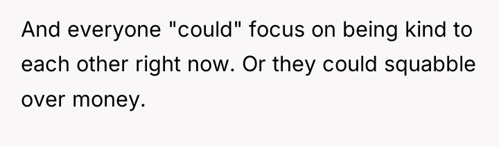 And everyone "could" focus on being kind to each other...