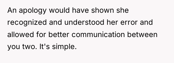 An apology would have shown she recognized and understood her...