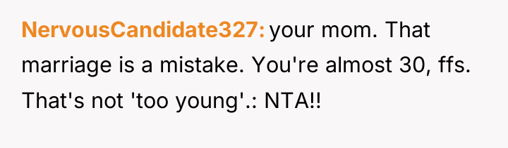 NervousCandidate327 your mom. That marriage is a mistake. You're almost...