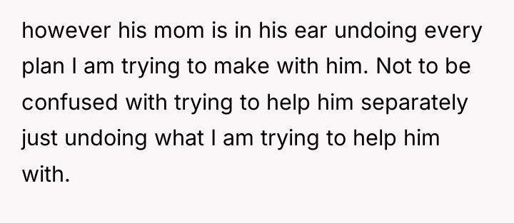 however his mom is in his ear undoing every plan...