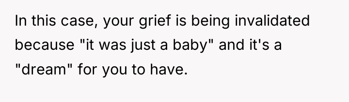 In this case, your grief is being invalidated because "it...