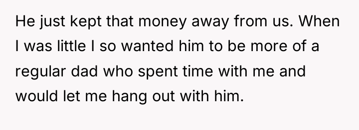 He just kept that money away from us. When I...