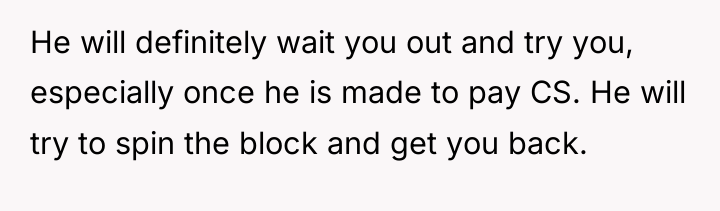 He will definitely wait you out and try you, especially...
