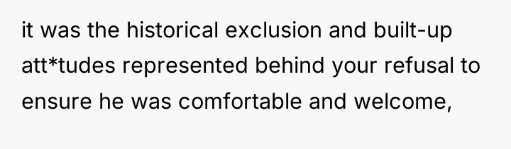 it was the historical exclusion and built-up att*tudes represented behind...