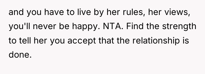 and you have to live by her rules, her views,...