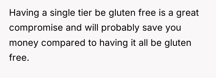 Having a single tier be gluten free is a great...