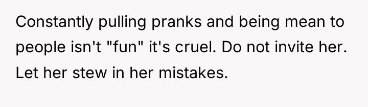 Constantly pulling pranks and being mean to people isn't "fun"...