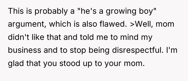 This is probably a "he's a growing boy" argument, which...