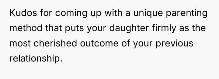 Kudos for coming up with a unique parenting method that...