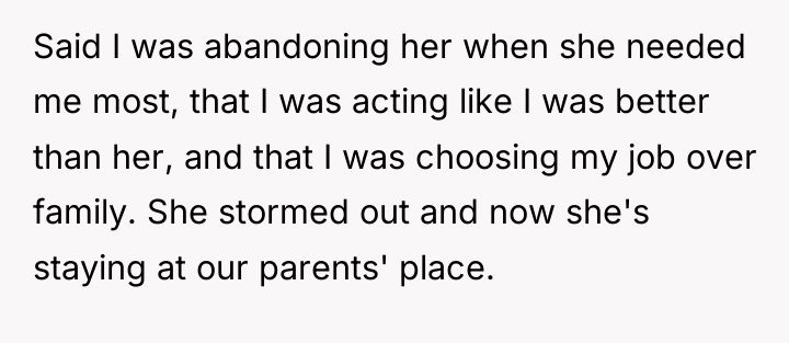 Said I was abandoning her when she needed me most,...