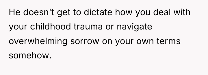 He doesn't get to dictate how you deal with your...