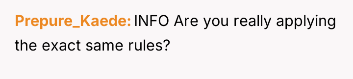 Prepure_Kaede INFO Are you really applying the exact same rules?