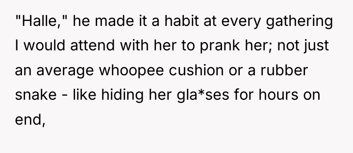 "Halle," he made it a habit at every gathering I...