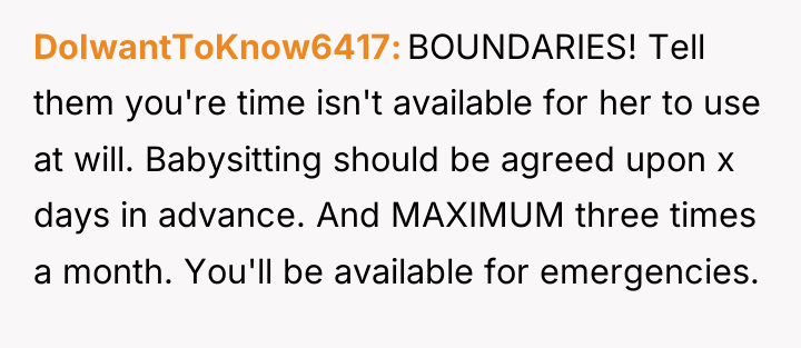 DoIwantToKnow6417 BOUNDARIES! Tell them you're time isn't available for her...