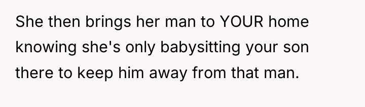 She then brings her man to YOUR home knowing she's...