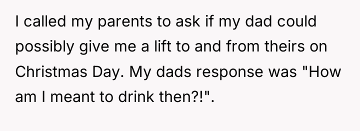 I called my parents to ask if my dad could...