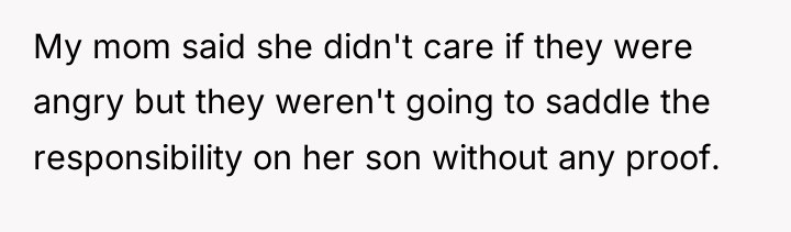 My mom said she didn't care if they were angry...