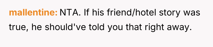 mallentine NTA. If his friend/hotel story was true, he should've...
