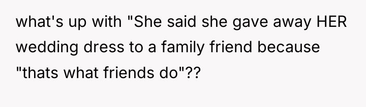 what's up with "She said she gave away HER wedding...