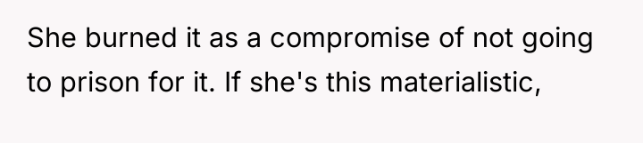 She burned it as a compromise of not going to...