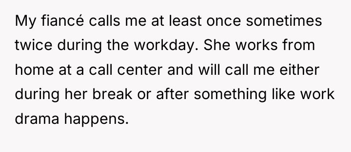 My fiancé calls me at least once sometimes twice during...