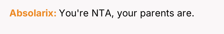 Absolarix You're NTA, your parents are.