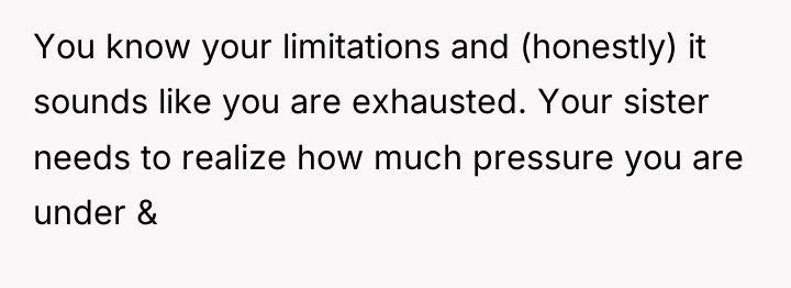 You know your limitations and (honestly) it sounds like you...
