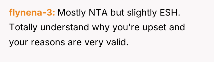 flynena-3 Mostly NTA but slightly ESH. Totally understand why you're...