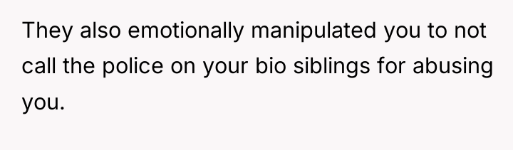 They also emotionally manipulated you to not call the police...
