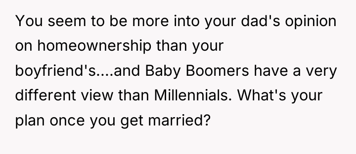 You seem to be more into your dad's opinion on...