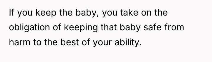 If you keep the baby, you take on the obligation...