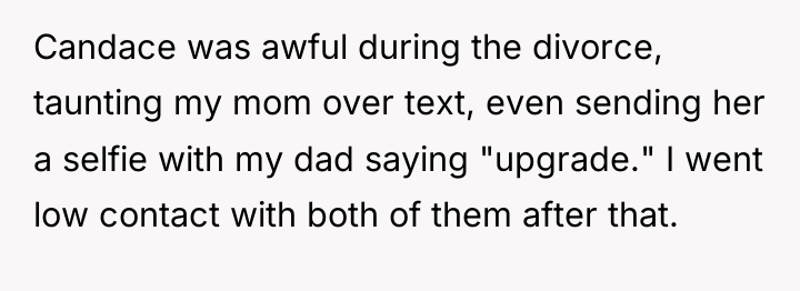 Candace was awful during the divorce, taunting my mom over...