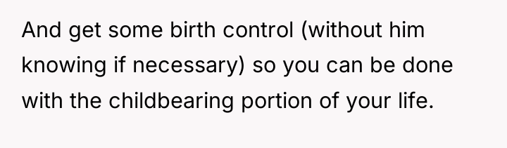 And get some birth control (without him knowing if necessary)...
