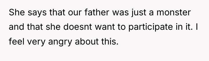 She says that our father was just a monster and...