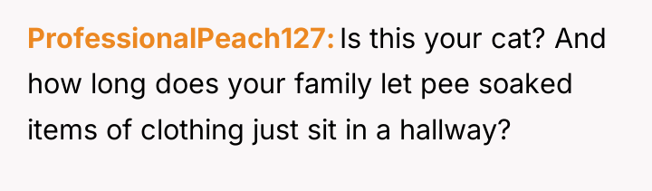 ProfessionalPeach127 Is this your cat? And how long does your...