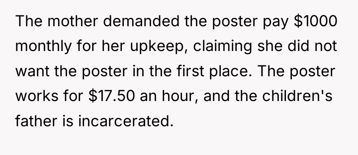 The mother demanded the poster pay $1000 monthly for her...