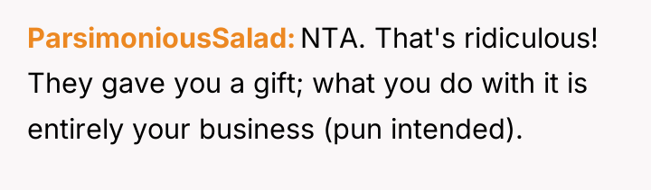 ParsimoniousSalad NTA. That's ridiculous! They gave you a gift; what...
