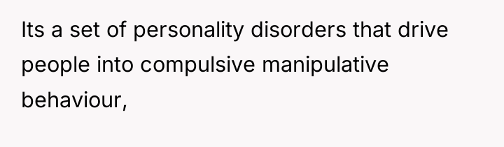 Its a set of personality disorders that drive people into...