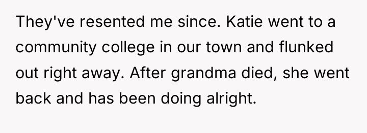 They've resented me since. Katie went to a community college...