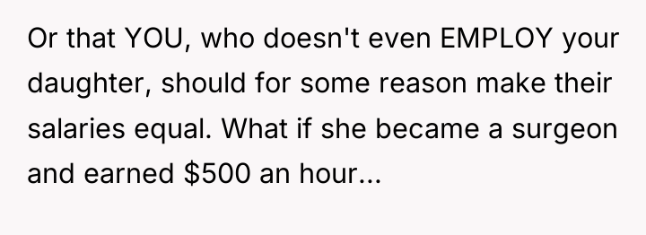 Or that YOU, who doesn't even EMPLOY your daughter, should...