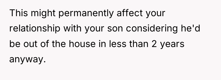 This might permanently affect your relationship with your son considering...