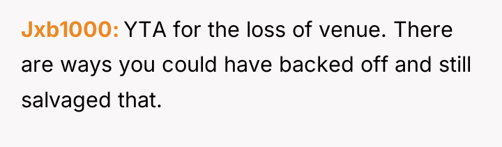 Jxb1000 YTA for the loss of venue. There are ways...