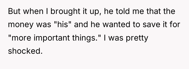 But when I brought it up, he told me that...