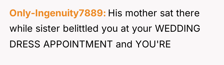 Only-Ingenuity7889 His mother sat there while sister belittled you at...