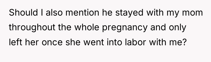 Should I also mention he stayed with my mom throughout...