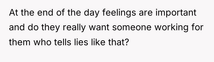 At the end of the day feelings are important and...