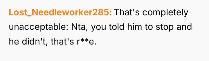 Lost_Needleworker285 That's completely unacceptable: Nta, you told him to stop...