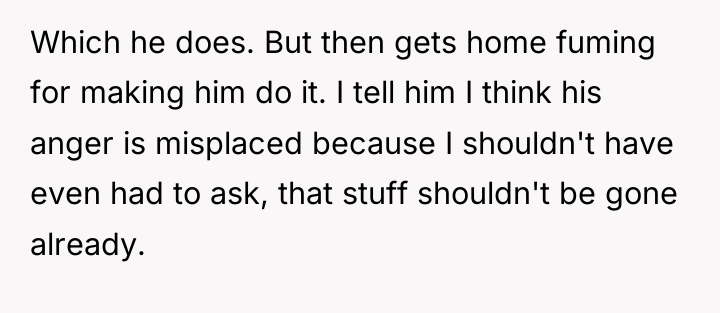 Which he does. But then gets home fuming for making...