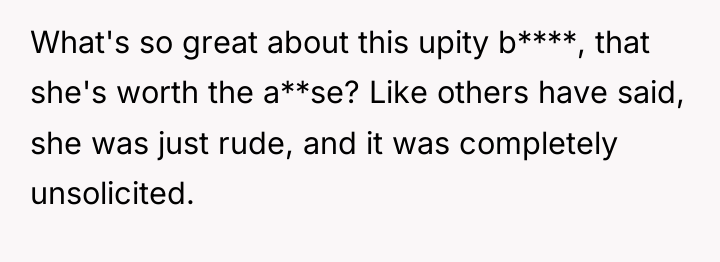 What's so great about this upity b****, that she's worth...