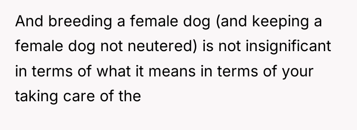 And breeding a female dog (and keeping a female dog...